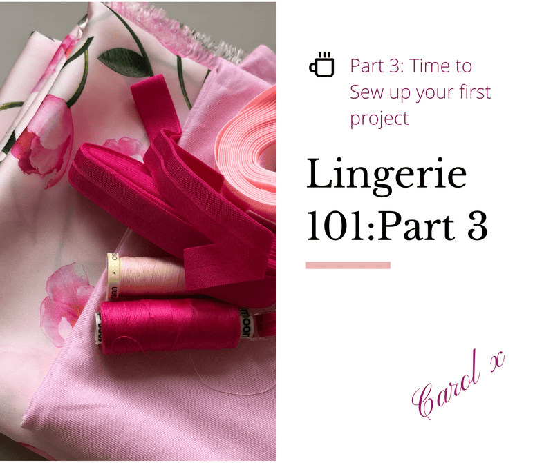 Lingerie 101 - Part 3: Finally time to sew